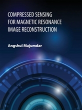  Compressed Sensing for Magnetic Resonance Image Reconstruction