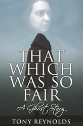  That Which Was So Fair - A Ghost Story