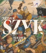  Arthur Szyk: Soldier in Art