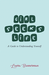  Girl Seeks Life: A Guide to Understanding Yourself
