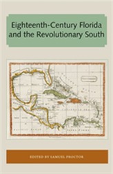  Eighteenth-Century Florida and the Revolutionary South