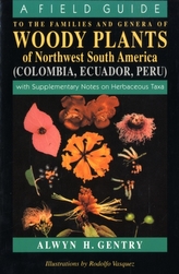 A Field Guide to the Families and Genera of Woody Plants of Northwest South America (Columbia, Ecuador, Peru)