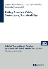  Eating America: Crisis, Sustenance, Sustainability