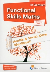  Functional Skills Maths In Context Health & Social Care Workbook Entry 3 - Level 2