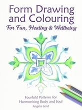  Form Drawing and Colouring for Fun, Healing and Wellbeing
