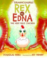  Tyrannosaurus Rex vs. Edna the Very First Chicken