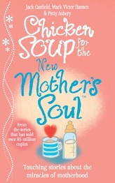  Chicken Soup for the New Mother's Soul