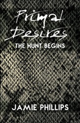  Primal Desires: The Hunt Begins