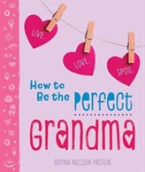  How to Be the Perfect Grandma