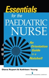  Essentials for the Paediatric Nurse