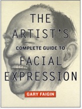The Artist's Complete Guide To Facial Expression