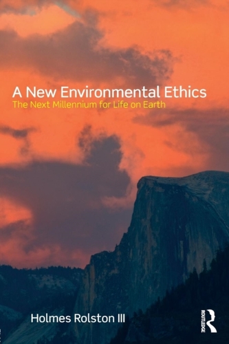 A New Environmental Ethics A New Environmental Ethics
