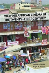  Viewing African Cinema in the Twenty-First Century