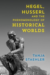  Hegel, Husserl and the Phenomenology of Historical Worlds