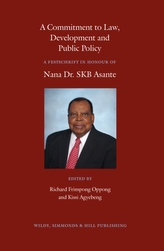 A Commitment to Law, Development and Public Policy: A Festschrift in Honour of Nana Dr. SKB Asante