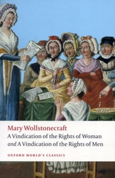 A Vindication of the Rights of Men; A Vindication of the Rights of Woman; An Historical and Moral View of the French Revol