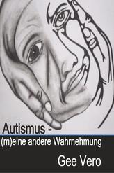  Autismus - (M)Eine Andere Wahrnehmung