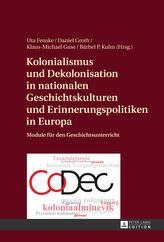  Kolonialismus und Dekolonisation in nationalen Geschichtskulturen und Erinnerungspolitiken in Europa