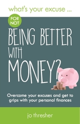  What's Your Excuse for not Being Better With Money?