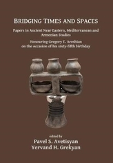  Bridging Times and Spaces: Papers in Ancient Near Eastern, Mediterranean and Armenian Studies