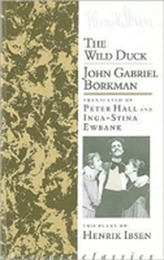  Wild Duck/John Gabriel Borkman (Trans. Peter Hall/Inga-Stina Ewbank)