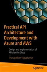  Practical API Architecture and Development with Azure and AWS