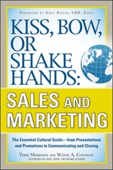  Kiss, Bow, or Shake Hands, Sales and Marketing: The Essential Cultural Guide-From Presentations and Promotions to Commun