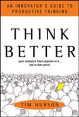  Think Better: An Innovator's Guide to Productive Thinking