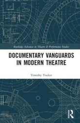  Documentary Vanguards in Modern Theatre