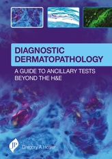  Diagnostic Dermatopathology: A Guide to Ancillary Tests Beyond the H&E