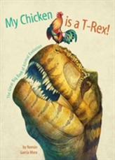  My Chicken is a T-Rex! the Great Big Book of Animal Evolution