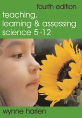  Teaching, Learning and Assessing Science 5 - 12