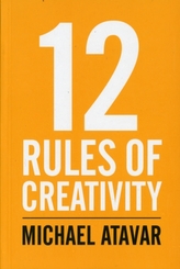  12 Rules of Creativity