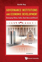  Governance Institutions And Economic Development: Emerging China, India, East Asia And Brazil