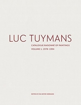  Luc Tuymans: Catalogue Raisonne of Paintings Volume I: 1978-1994