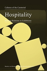  Hospitality - Hosting Relations in Exhibitions. Cultures of the Curatorial 3