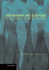  Photography and Sculpture - The Art Object in Reproduction