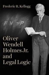  Oliver Wendell Holmes Jr. and Legal Logic