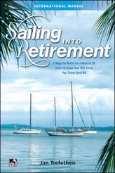  Sailing into Retirement: 7 Ways to Retire on a Boat at 50 with 10 Steps that Will Keep You There Until 80