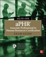  aPHR Associate Professional in Human Resources Certification All-in-One Exam Guide
