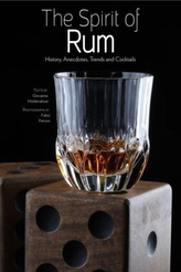  Spirit of Rum: History, Anecdotes, Trends and Cocktails