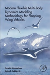  Modern Flexible Multi-Body Dynamics Modeling Methodology for Flapping Wing Vehicles
