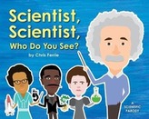  Scientist, Scientist, Who Do You See?
