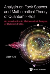  Analysis On Fock Spaces And Mathematical Theory Of Quantum Fields: An Introduction To Mathematical Analysis Of Quantum F