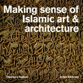  Making Sense of Islamic Art & Architecture