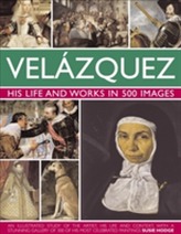  Velazquez: Life & Works in 500 Images