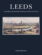  Leeds: A Historical Dictionary of People, Places and Events