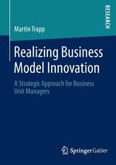  Realizing Business Model Innovation