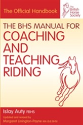  BHS Manual for Coaching and Teaching Riding