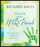  Thank Your Wicked Parents
